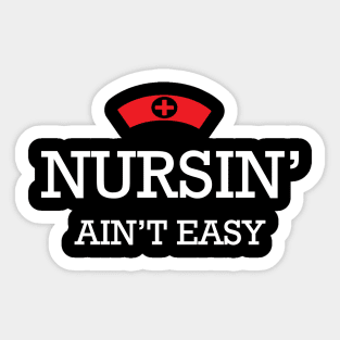 Nurse - Nursin' ain't easy Sticker